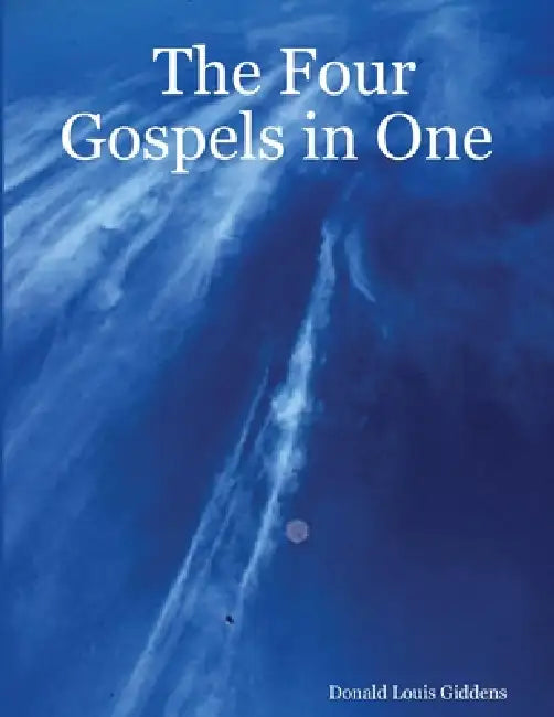 The Four Gospels in One by Donald Louis Giddens