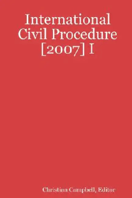 International Civil Procedure [2007] I by Christian Campbell