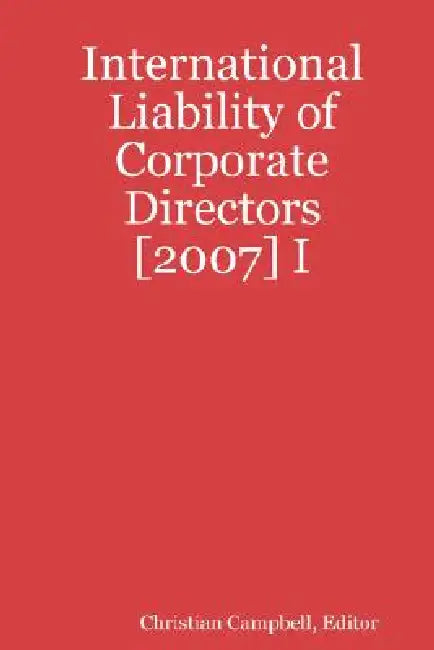 International Liability of Corporate Directors [2007] I by Christian Campbell