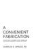 A Convenient Fabrication by Charles Opalek