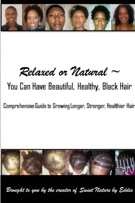 Relaxed or Natural You Can Have Beautiful, Black, Healthy, Hair by Eddie Lee