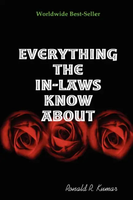 Everything the In-laws know about by Ronald Kumar