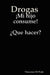 Drogas Mi Hijo Consume! Que Hacer? by Vincenzo Di Pede
