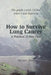 How to Survive Lung Cancer - A Practical 12-Step Plan by Michael Lloyd