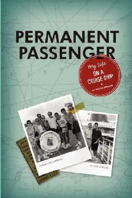 Permanent Passenger: My Life on a Cruise Ship by Micha Berman