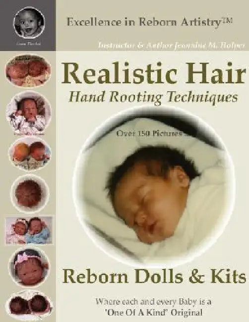Realistic Hair for Reborn Dolls & Kits: Hand Rooting Techniques Excellence in Reborn Artistryt Series by Jeannine M. Holper