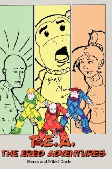 T.E.A. The Ered Adventures, Hardcover by Derek Davis, Nikki Davis
