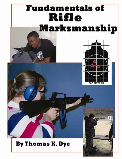 Fundamentals of Rifle Marksmanship by Thomas Dye