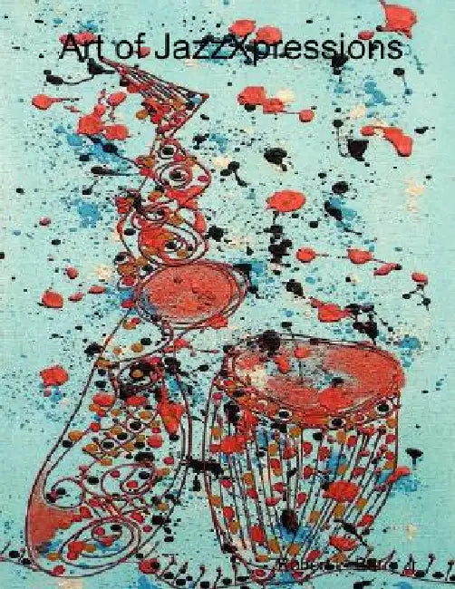 Art of Jazzxpressions by Robert L. Berry