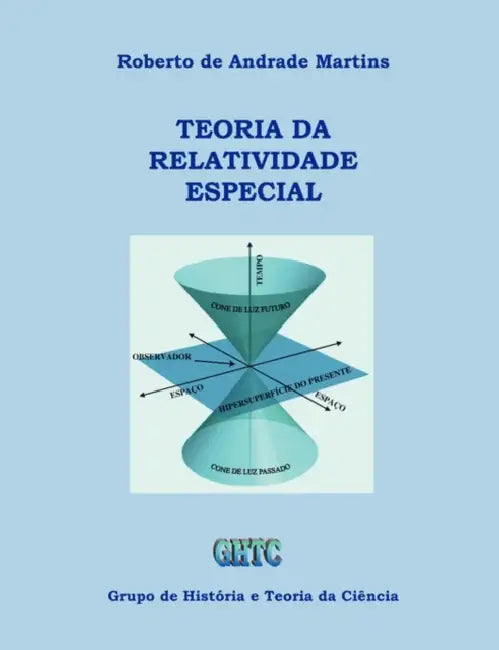 Teoria da relatividade especial by Roberto De Andrade Martins