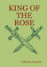 King of the Rose by Catherine Beaudet