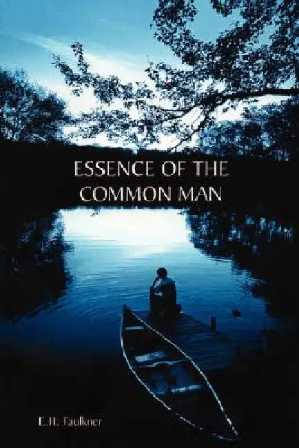Essence of the Common Man by E. H. Faulkner
