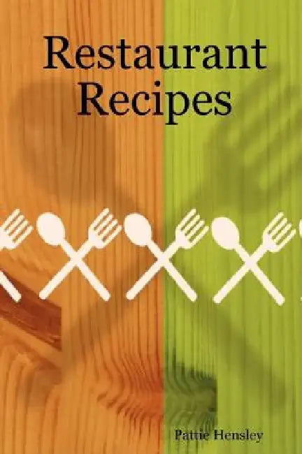Restaurant Recipes by Pattie Hensley
