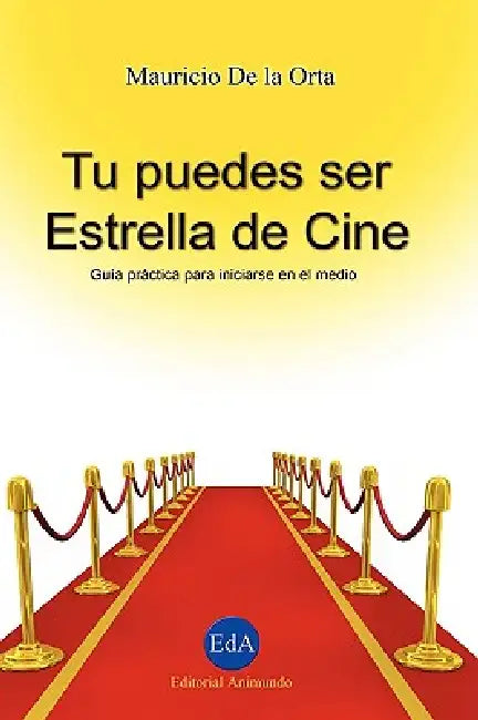 Tu puedes ser Estrella de Cine by Mauricio De La Orta Pardo