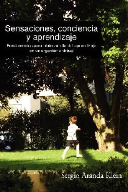 Sensaciones, Conciencia y Aprendizaje by Sergio Aranda Klein, Sergio Aranda Klein