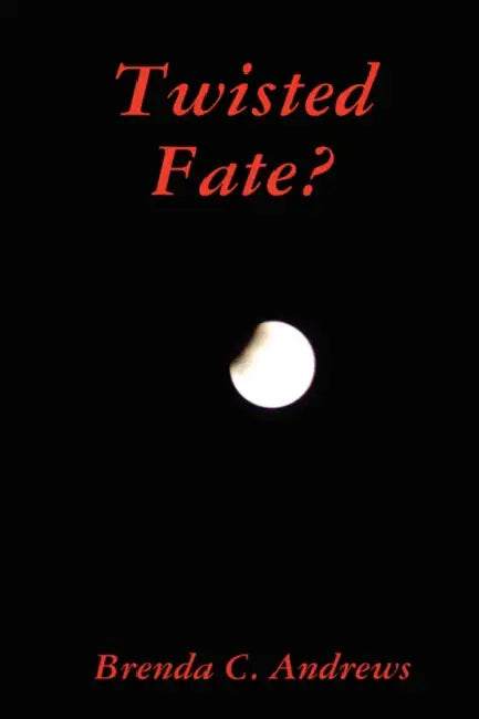 Twisted Fate? by Brenda C. Andrews