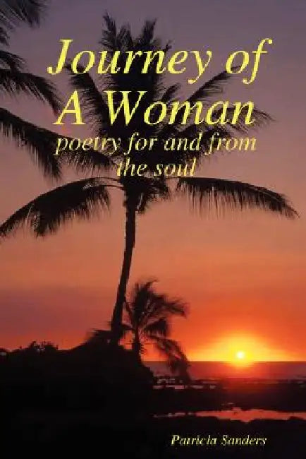 Journey of A Woman by Patricia Sanders