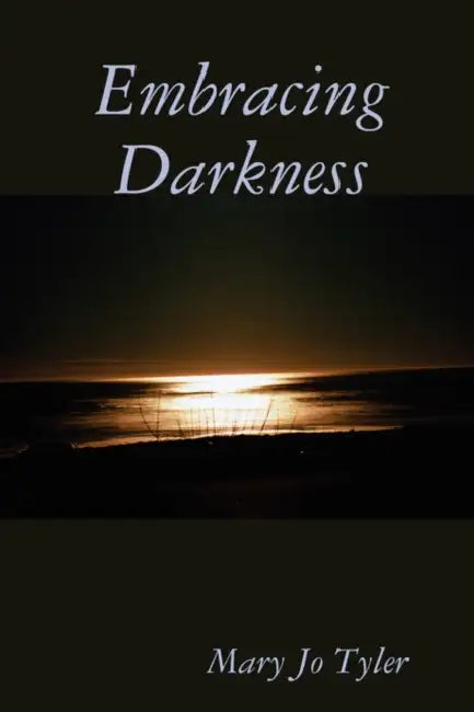Embracing Darkness by Mary Jo Tyler