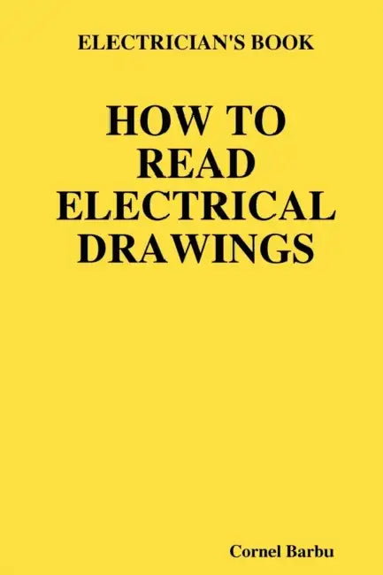 Electrician's Book How to Read Electrical Drawings by Cornel Barbu