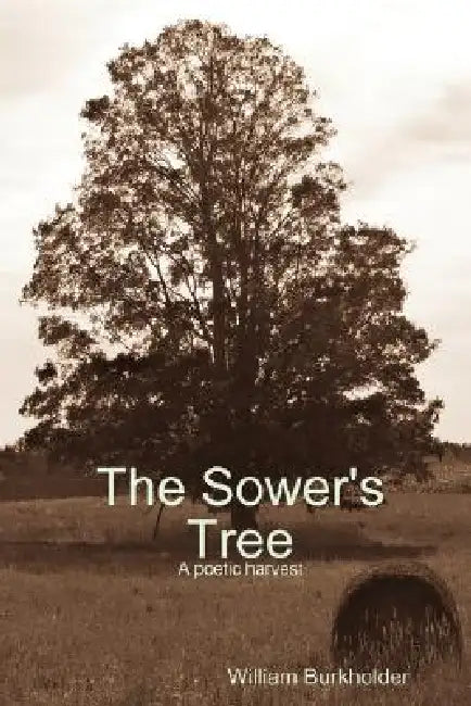 The Sower's Tree by William Burkholder