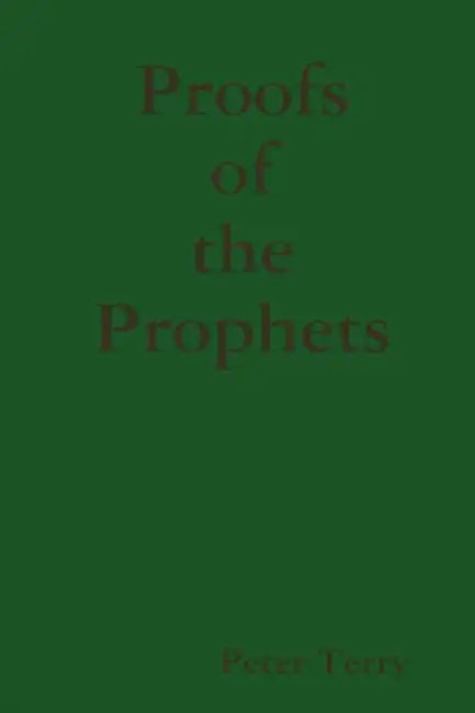 Proofs of the Prophets by Peter Terry