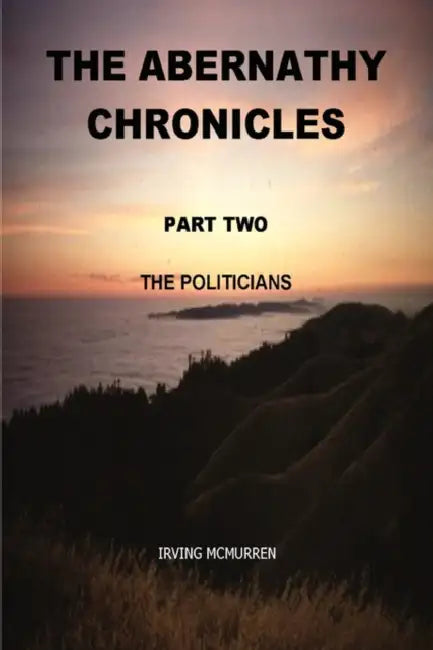 The Abernathy Chronicles, Part Two by Irving McMurren