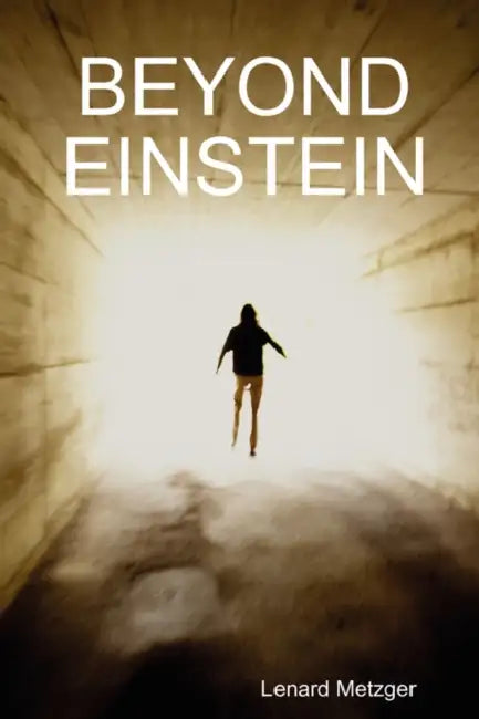 Beyond Einstein by Lenard Metzger