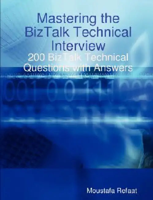 Mastering the BizTalk Technical Interview by Moustafa Refaat