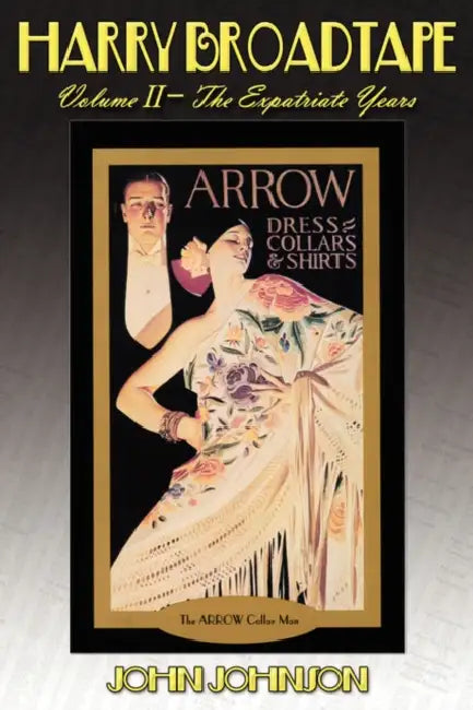 Harry Broadtape, Volume II - The Expatriate Years by John Johnson