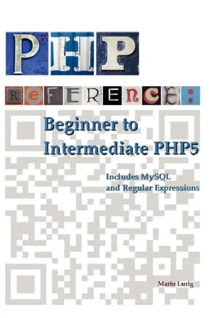 PHP Reference: Beginner to Intermediate PHP5 by Mario Lurig