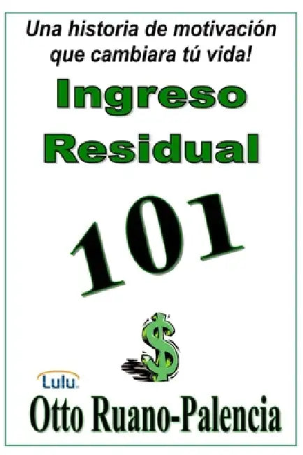 Ingreso Residual 101 by Otto Ruano-Palencia