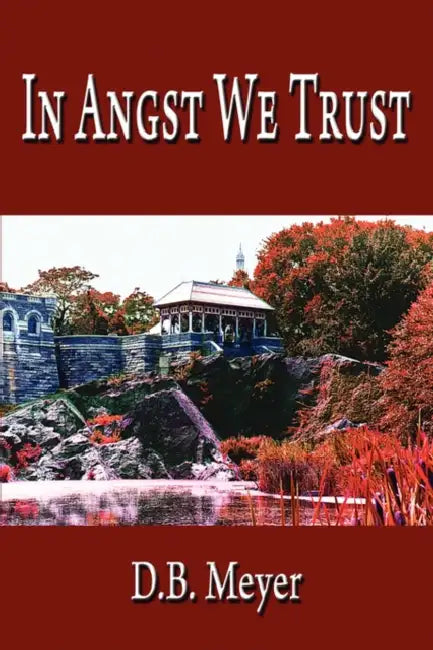 In Angst We Trust by D. B. Meyer