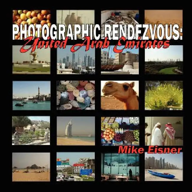 Photographic Rendezvous: United Arab Emirates by Mike Eisner