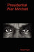 Presidential War Mindset by Robert Pigott