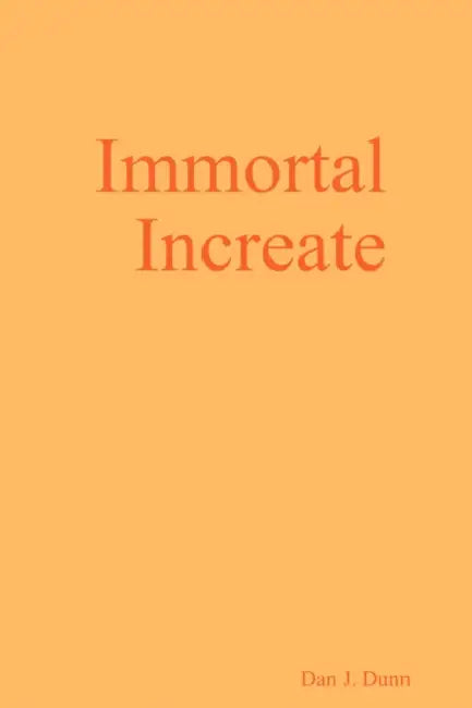 Immortal Increate by Dan J. Dunn