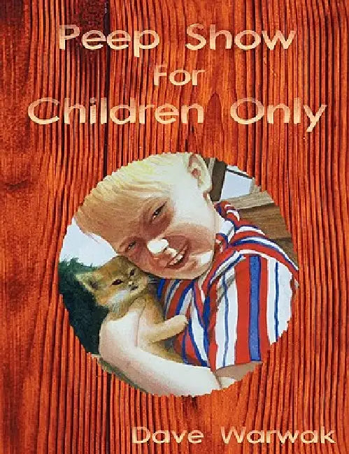 Peep Show For Children Only by Dave Warwak