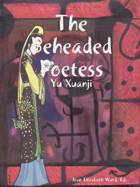 The Beheaded Poetess by Poet Laureate Jean Elizabeth Ward