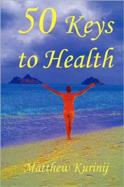 50 Keys to Health by Matthew Kurinij