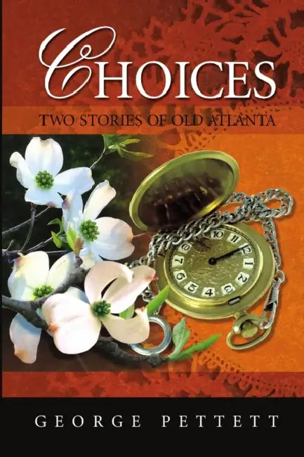 Choices: Two Stories of Old Atlanta by George Pettett