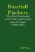 Baseball Pitchers: The Most Overrated and Underrated in the Last 20 Years (1988-2007) by Kp Wee