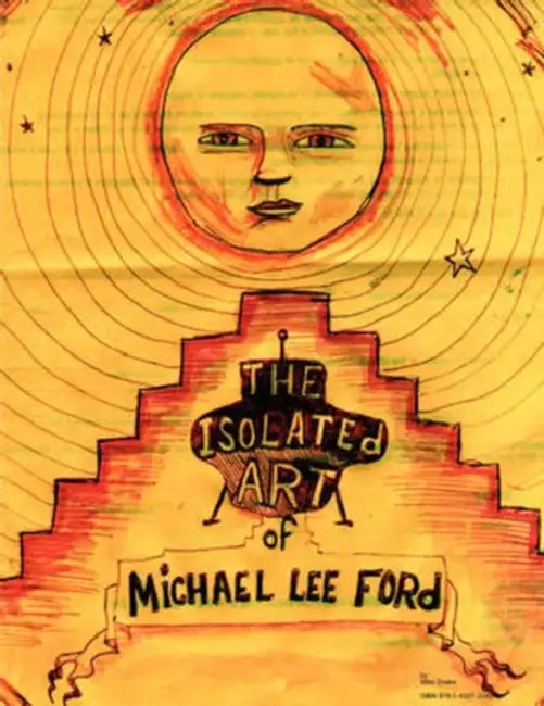 The Isolated Art Of Michael Lee Ford by Mike Drake