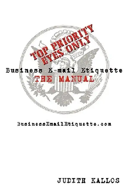 Business E-mail Etiquette THE MANUAL by Judith Kallos