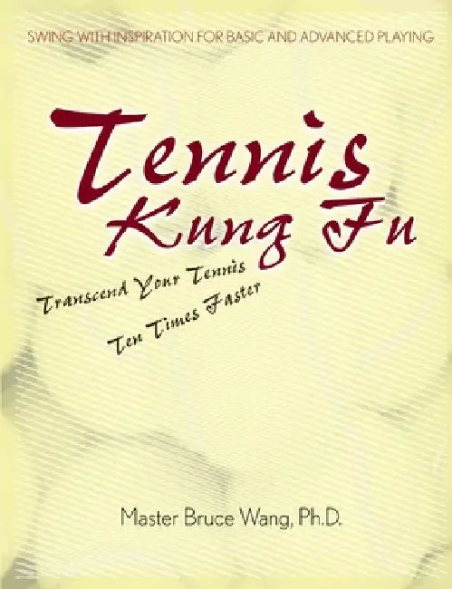 Tennis Kung Fu by Master Bruce Wang