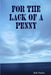 For the Lack of a Penny by Bob Furlin