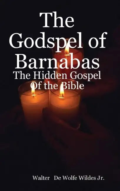 The Godspel of Barnabas by Jr. Wildes Walter de Wolfe