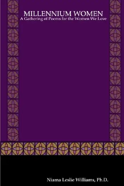 Millennium Women: A Gathering of Poems for the Women We Love by Niama L. J. Williams