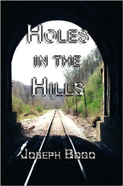 Holes in the Hills (hardcover) by Joseph Bogo