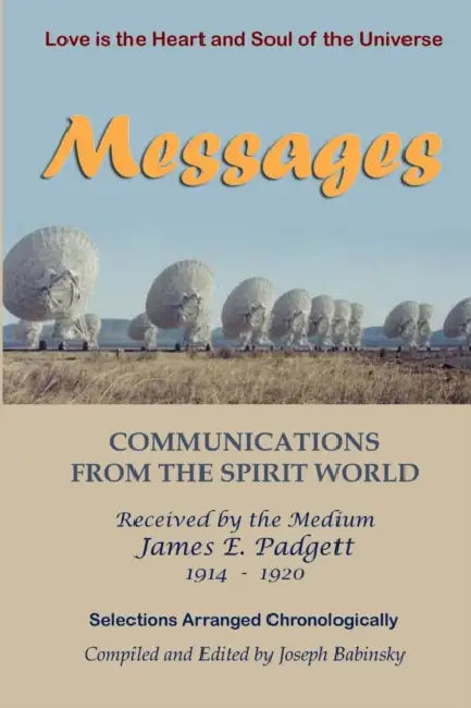 MESSAGES - Communications from the Spirit World by Joseph Babinsky (Compiler/Editor), James E. Padgett (Recorder)
