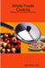 Whole Foods Cooking: Recipes from Vitamin A to Zinc by M. S. Katy Moon