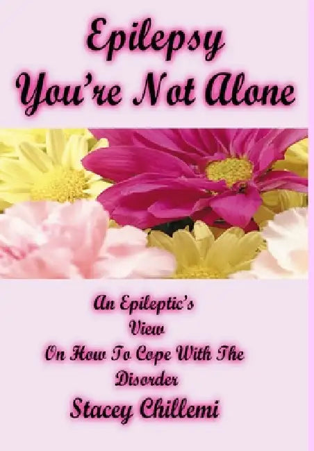 Epilepsy You're Not Alone by Stacey Chillemi
